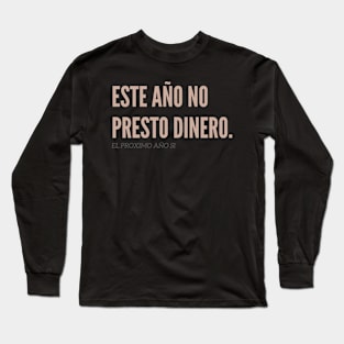 No Presto Dinero Long Sleeve T-Shirt